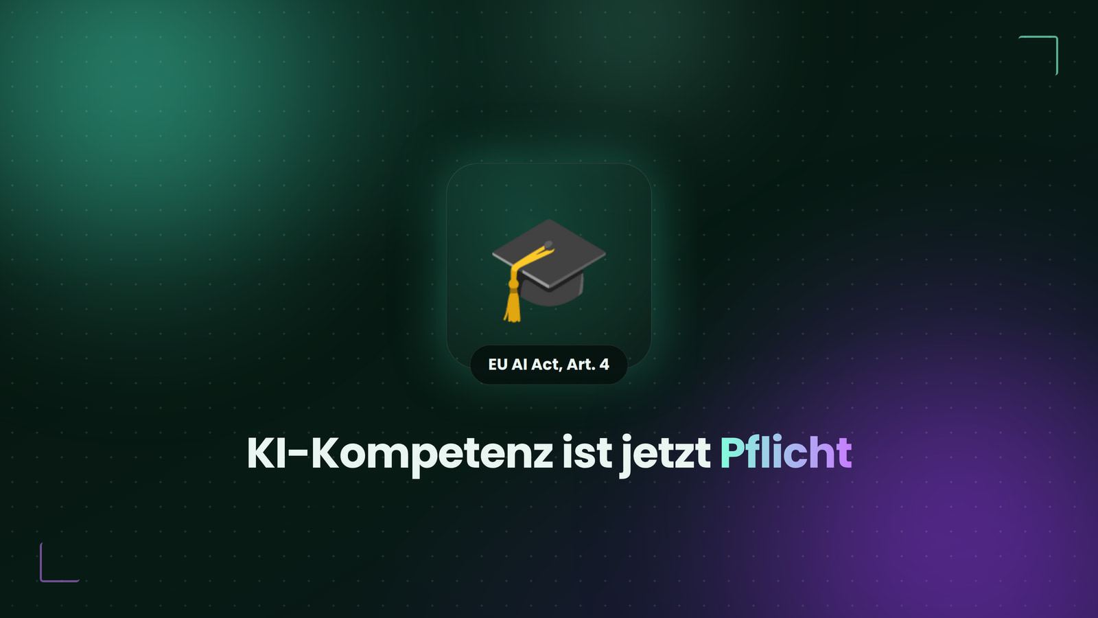 Die KI-Kompetenz-Pflicht: Was der EU AI Act ab sofort von deinem Team verlangt, Titelbild