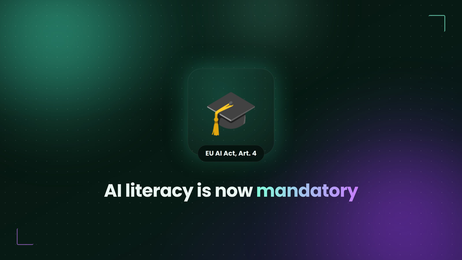 The AI literacy obligation: what the EU AI Act demands of your team, cover image