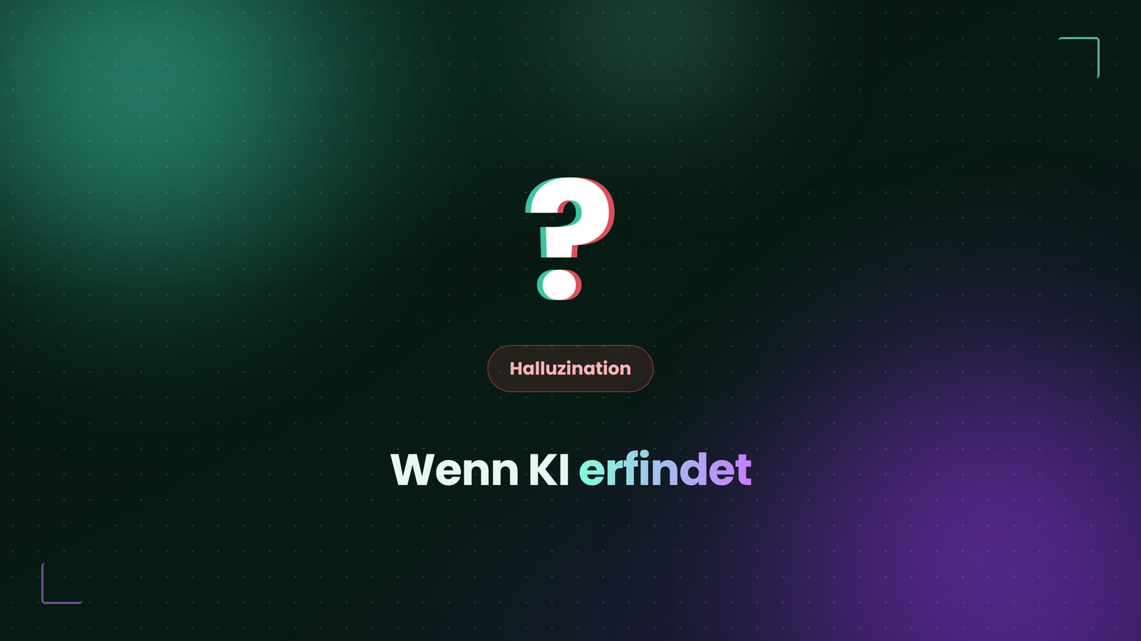 Warum KI halluziniert und wie Unternehmen es technisch verhindern, Titelbild