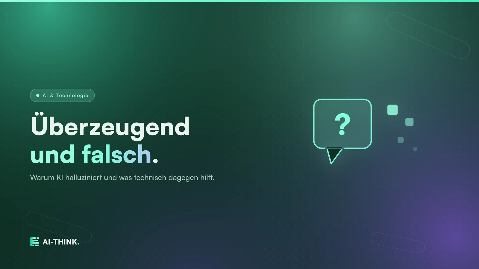 Warum KI halluziniert und wie Unternehmen es technisch verhindern, Titelbild